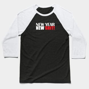 New Year New Shit Baseball T-Shirt